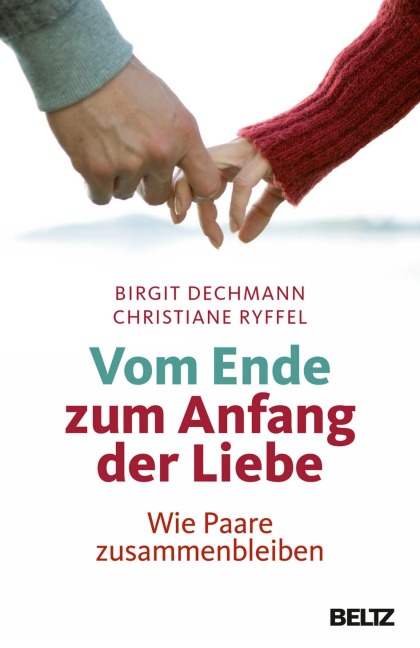 Vom Ende zum Anfang der Liebe - Birgit Dechmann, Christiane Ryffel