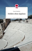 Cover-Bild zum Titel 'Helden ohne Applaus. Life is a Story - story.one' von 'Pascal Spitalny'