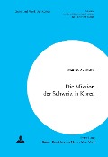Cover-Bild zum Titel 'Die Mission der Schweiz in Korea' von 'Marius Schwarb'