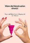 Cover-Bild zum Titel 'Wenn die Menstruation einsetzt - Tipps und Tricks für den Umgang mit der Periode' von 'Bettina Wolf'