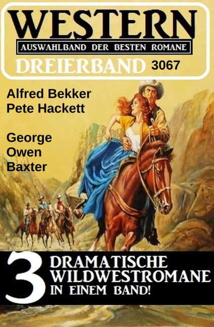 Western Dreierband 3067 - Alfred Bekker, George Owen Baxter, Pete Hackett