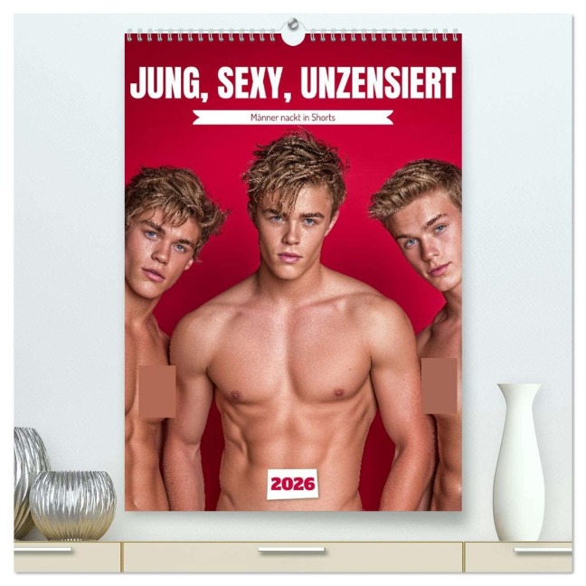 JUNG, SEXY, UNZENSIERT - Männer nackt in Shorts (hochwertiger Premium Wandkalender 2026 DIN A2 hoch), Kunstdruck in Hochglanz - 