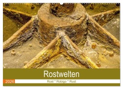 Rostwelten (Wandkalender 2026 DIN A2 quer), CALVENDO Monatskalender - Uwe Golz