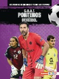 Cover-Bild zum Titel 'G.O.A.T. Porteros de Fútbol (G.O.A.T. Soccer Goalkeepers)' von 'Alexander Lowe'