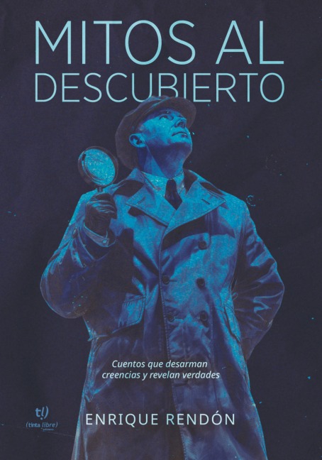 Mitos al descubierto - Enrique Mario Rendón