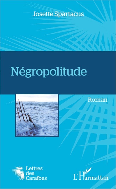 Négropolitude - Josette Spartacus