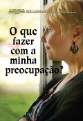O Que Fazer Com A Minha Preocupação? - David Egner
