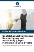Cover-Bild zum Titel 'Ungleichgewicht zwischen Beschäftigung und Ausbildung junger Menschen in Côte d'Ivoire' von 'Ciceran Axcène Kouhounou'