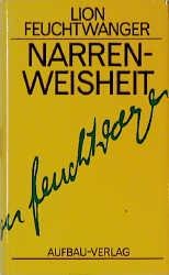 Narrenweisheit oder Tod und Verklärung des Jean-Jacques Rousseau - Lion Feuchtwanger