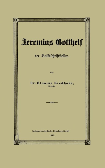 Jeremias Gotthelf der Volksschriftsteller - Clemens Brockhaus