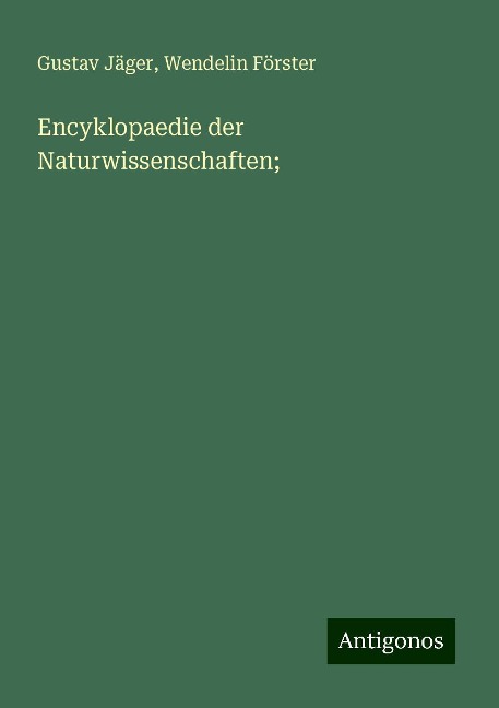 Encyklopaedie der Naturwissenschaften; - Gustav Jäger, Wendelin Förster