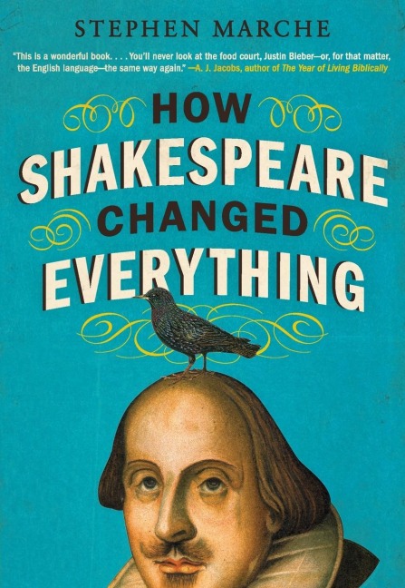 How Shakespeare Changed Everything - Stephen Marche
