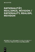 Rationalität, Realismus, Revision / Rationality, Realism, Revision - 