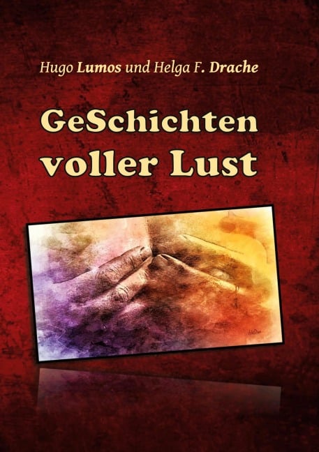 GeSchichten voller Lust - Hugo Lumos, Helga F. Drache
