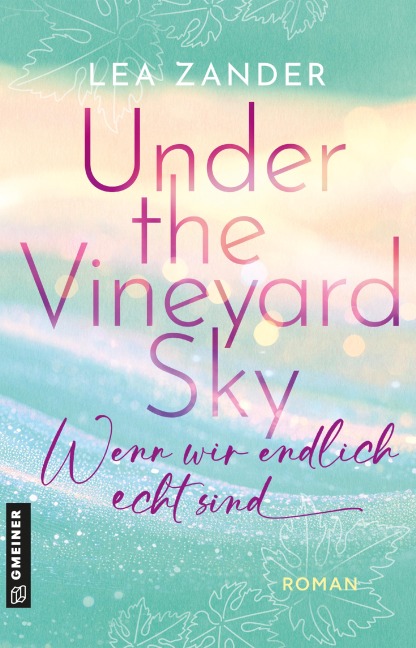 Under the Vineyard Sky - Wenn wir endlich echt sind - Lea Zander