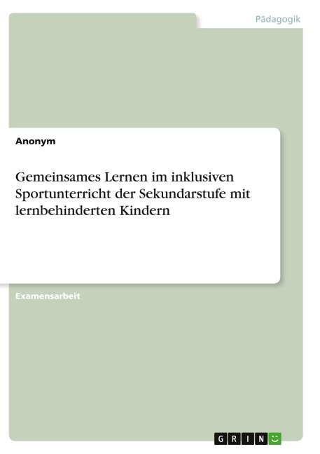 Gemeinsames Lernen im inklusiven Sportunterricht der Sekundarstufe mit lernbehinderten Kindern - Anonymous