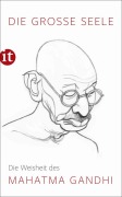 Cover-Bild zum Titel 'Die große Seele - Die Weisheit des Mahatma Gandhi' von 'Mahatma Gandhi'