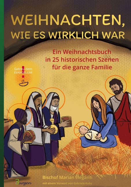 Weihnachten, wie es wirklich war: Ein Weihnachtsbuch in 25 historischen Szenen für die ganze Familie - Bischof Marian Eleganti