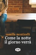 Come la notte il giorno verrà - Camilla Monticelli