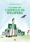 Le storie del castello di Welsperg - Alessandra Benadusi