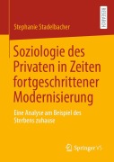 Cover-Bild zum Titel 'Soziologie des Privaten in Zeiten fortgeschrittener Modernisierung' von 'Stephanie Stadelbacher'