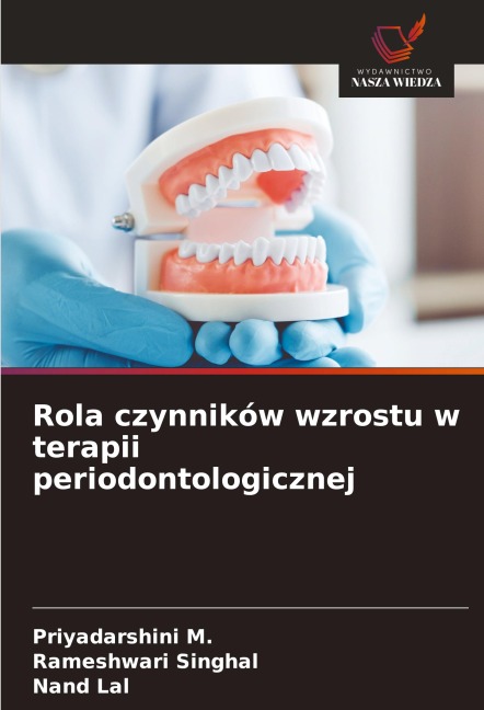 Rola czynników wzrostu w terapii periodontologicznej - Priyadarshini M., Rameshwari Singhal, Nand Lal