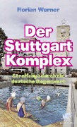 Cover-Bild zum Titel 'Der Stuttgart-Komplex' von 'Florian Werner'