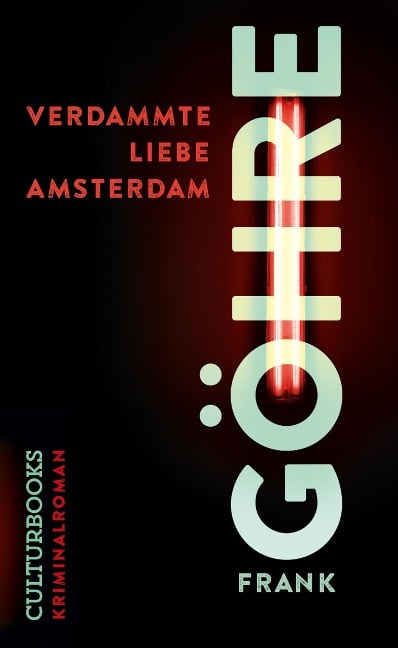 Verdammte Liebe Amsterdam - Frank Göhre