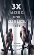 Cover-Bild zum Titel '3x Mord und zurück' von 'Werner Stennulat'
