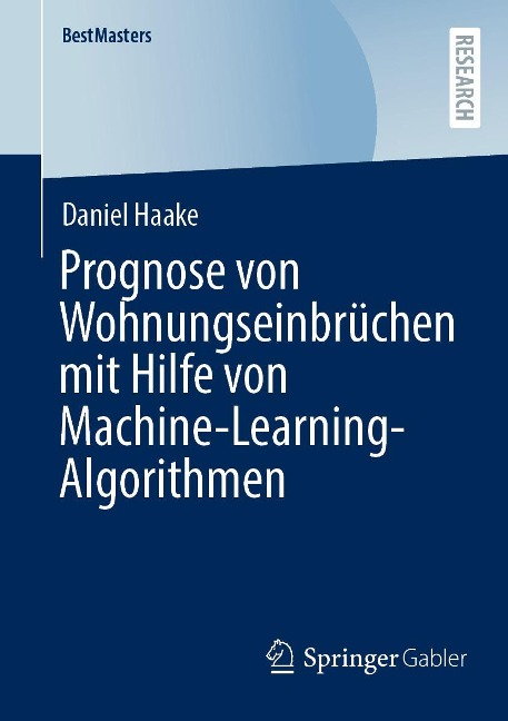 Prognose von Wohnungseinbrüchen mit Hilfe von Machine-Learning-Algorithmen - Daniel Haake