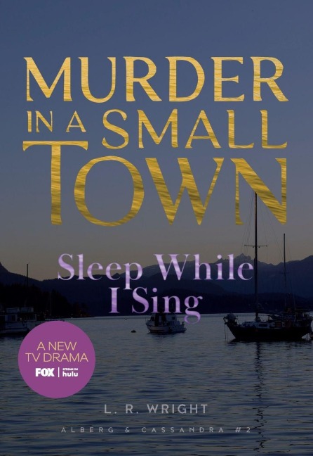 Sleep While I Sing: Murder in a Small Town - L R Wright