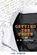 Cover-Bild zum Titel 'Getting The Truth: I Am D.B. Cooper' von 'Joe Koenig'