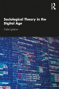 Cover-Bild zum Titel 'Sociological Theory in the Digital Age' von 'Gabe Ignatow'