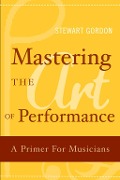 Cover-Bild zum Titel 'Mastering the Art of Performance' von 'Stewart Gordon'