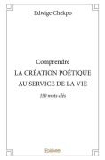 Cover-Bild zum Titel 'Comprendre LA CRÉATION POÉTIQUE AU SERVICE DE LA VIE' von 'Edwige Chekpo'