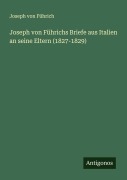Cover-Bild zum Titel 'Joseph von Führichs Briefe aus Italien an seine Eltern (1827-1829)' von 'Joseph von Führich'
