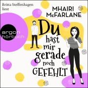Cover-Bild zum Titel 'Du hast mir gerade noch gefehlt' von 'Mhairi McFarlane'