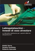 Cover-Bild zum Titel 'Labiopalatoschisi - Innesti di osso alveolare' von 'André Serra, Sandra Sardinha, Roberto Azevedo'