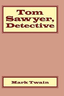 Tom Sawyer, Detective - Mark Twain