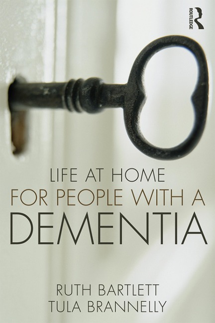 Life at Home for People with a Dementia - Ruth Bartlett, Tula Brannelly