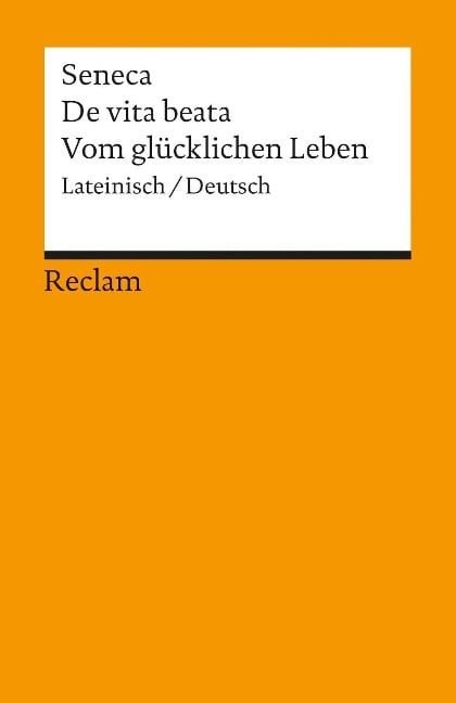 Vom glücklichen Leben / De vita beata - Seneca