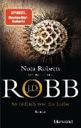 Cover-Bild zum Titel 'So tödlich wie die Liebe' von 'J. D. Robb'