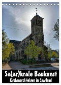 Sa(ar)krale Baukunst - Kirchenarchitektur im Saarland (Tischkalender 2024 DIN A5 hoch), CALVENDO Monatskalender - Thomas Bartruff