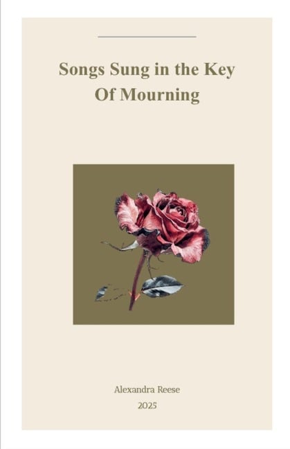 Songs Sung In The Key Of Mourning - Alexandra Reese