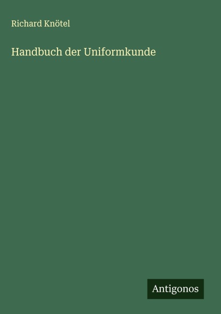 Handbuch der Uniformkunde - Richard Knötel