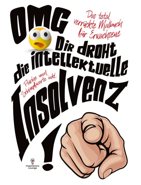OMG Dir droht die intellektuelle Insolvenz! Malbuch für Erwachsene inklusive Flüche und Schimpfworte - S&L Inspirations Lounge