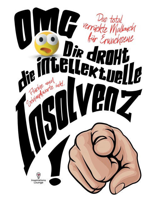 OMG Dir droht die intellektuelle Insolvenz! Malbuch für Erwachsene inklusive Flüche und Schimpfworte - S&L Inspirations Lounge
