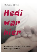 Hedi war hier - Katharina Günther