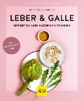 Cover-Bild zum Titel 'Leber & Galle entgiften und natürlich stärken' von 'Nicole Schaenzler'