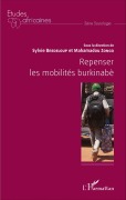 Cover-Bild zum Titel 'Repenser les mobilités burkinabé' von 'Mahamadou Zongo, Sylvie Bredeloup'
